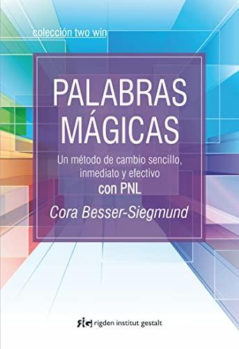 Palabras mágicas : un método de cambio sencillo, inmediato y efectivo con PNL (Two Win)