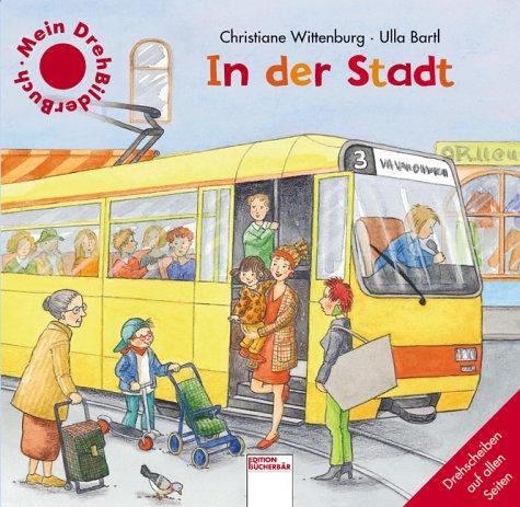 Mein DrehBilderBuch. In der Stadt. Drehscheiben auf allen Seiten