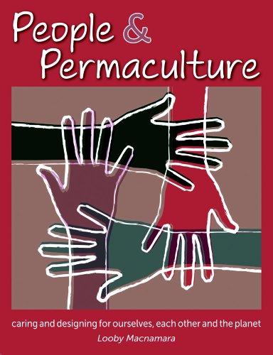 People & Permaculture Design: Caring & Designing for Ourselves, Each Other & The Planet