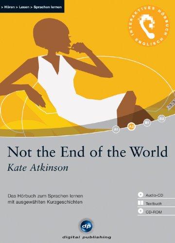 Not the End of the World: Das Hörbuch zum Sprachen lernen mit ausgewählten Kurzgeschichten. Niveau A2