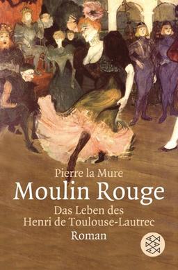 Moulin Rouge: Roman um Henri de Toulouse-Lautrec