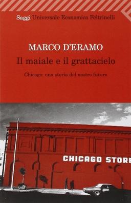 Il maiale e il grattacielo. Chicago: una storia del nostro futuro