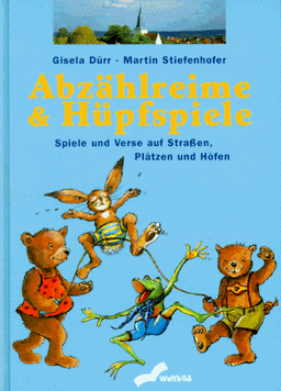 Abzählreime und Hüpfspiele. Spiele und Verse auf Straßen, Plätzen und Höfen