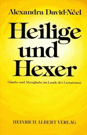 Heilige und Hexer. Glaube und Aberglaube im Lande des Lamaismus