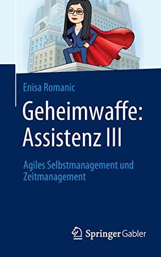 Geheimwaffe: Assistenz III: Agiles Selbstmanagement und Zeitmanagement