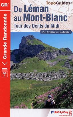 Du Léman au Mont-Blanc : tour des Dents du Midi : plus de 10 jours de randonnée