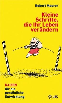 Kleine Schritte, die Ihr Leben verändern: KAIZEN für die persönliche Entwicklung