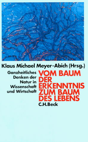 Vom Baum der Erkenntnis zum Baum des Lebens: Ganzheitliches Denken der Natur in Wissenschaft und Wirtschaft