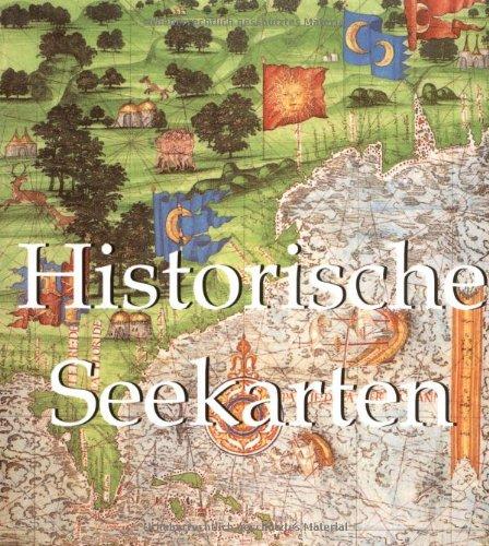 Historische Seekarten: Historische Seekarten-Entdeckungsfahrten zu neuen Welten 1290 bis 1699