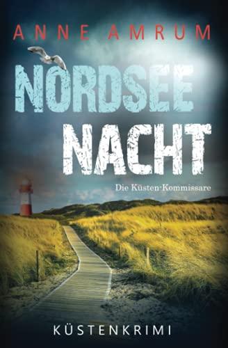 Nordsee Nacht – Die Küsten-Kommissare: Küstenkrimi (Die Nordsee-Kommissare, Band 2)