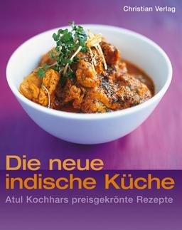 Die neue indische Küche. Atul Kochhars preisgekrönte Rezepte