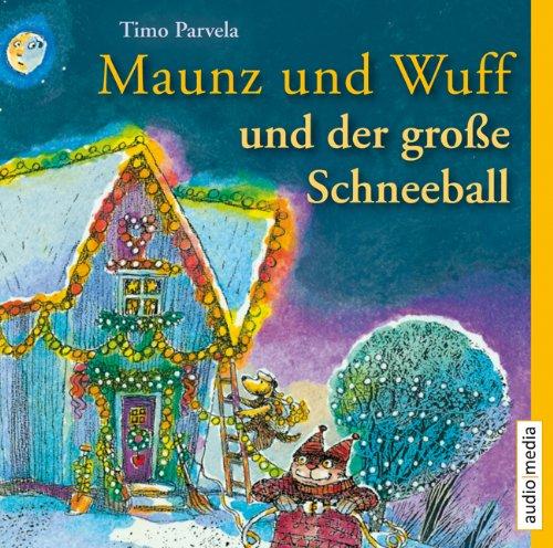 Maunz und Wuff und der große Schneeball