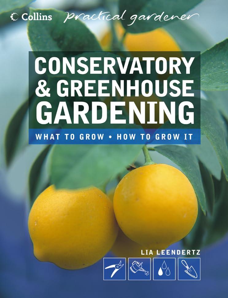 Conservatory and Greenhouse Gardening (Collins Practical Gardener)