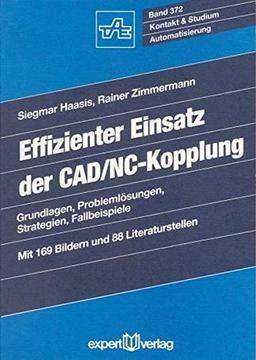 Effizienter Einsatz der CAD/NC-Kopplung: Grundlagen, Problemlösungen, Strategien, Fallbeispiele (Kontakt & Studium)