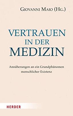 Vertrauen in der Medizin: Annäherungen an ein Grundphänomen menschlicher Existenz