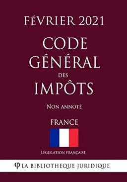 Code général des impôts (France) (Février 2021) Non annoté