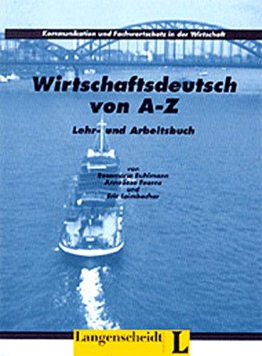 Wirtschaftsdeutsch von A - Z: Kommunikation und Fachwortschatz in der Wirtschaft