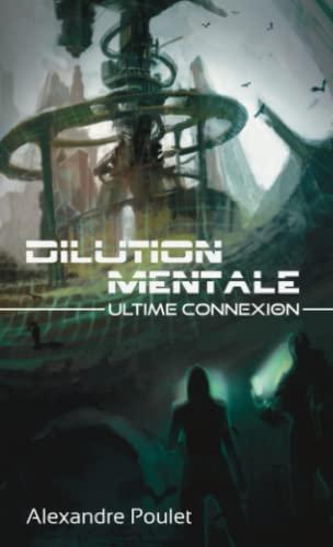 Dilution Mentale: Ultime Connexion