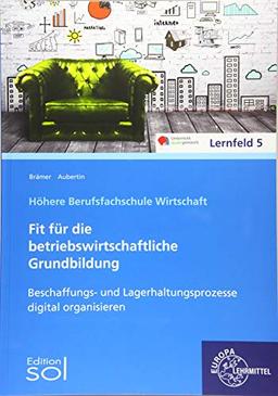 Beschaffungs- und Lagerhaltungsprozesse digital organisieren: Fit für die betriebswirtschaftliche Grundbildung