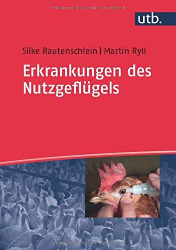 Erkrankungen des Nutzgeflügels: Ursachen, Klinik, Pathologie, Diagnosen, Prophylaxe und Bekämpfung