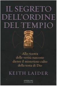 Il segreto dell'ordine del tempio. Alla ricerca delle verità nascoste dietro il misterioso culto della testa di Dio (Rivelazioni Paperback)