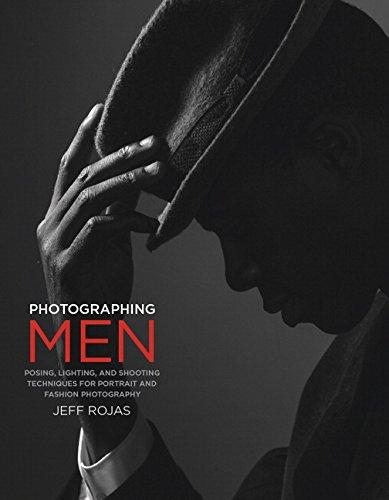 Photographing Men: Posing and Lighting Techniques for Portraits, Commercial, and Fashion Photography