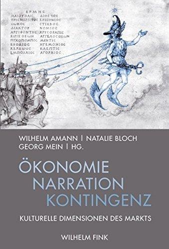 Ökonomie - Narration - Kontingenz. Kulturelle Dimensionen des Markts