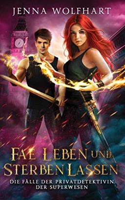 Fae Leben und Sterben lassen (Die Fälle der Privatdetektivin der Superwesen, Band 1)