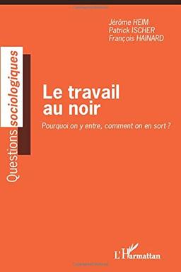 Le travail au noir : pourquoi on y entre, comment on en sort ?