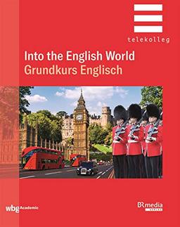 Into the English World: Grundkurs Englisch (BR Telekolleg)