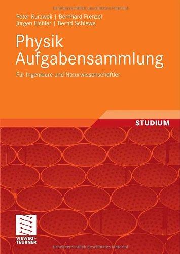 Physik Aufgabensammlung: Für Ingenieure und Naturwissenschaftler