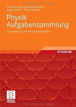 Physik Aufgabensammlung: Für Ingenieure und Naturwissenschaftler