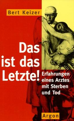 Das ist das Letzte. Erfahrungen eines Arztes mit Sterben und Tod