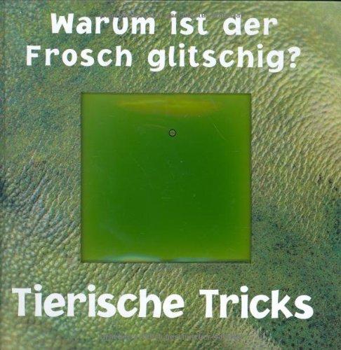 Warum ist der Frosch glitschig?