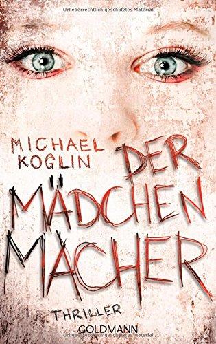 Der Mädchenmacher: Thriller