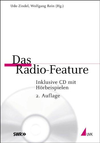 Das Radio-Feature: Ein Werkstattbuch. Inklusive CD mit Hörbeispielen. Praktischer Journalismus Band 34