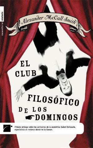 El Club Filosofico De Los Domingos / The Sunday Philosophy Club (1) (Isabel Dalhousie, 1, Band 1)