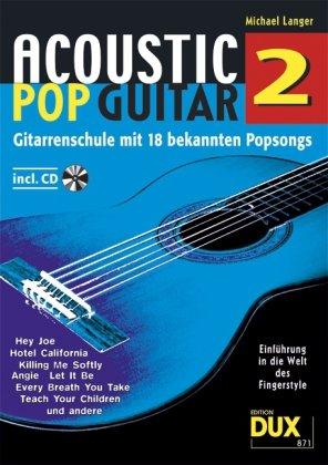 Acoustic Pop Guitar 2: Gitarrenschule mit 18 bekannten Popsongs