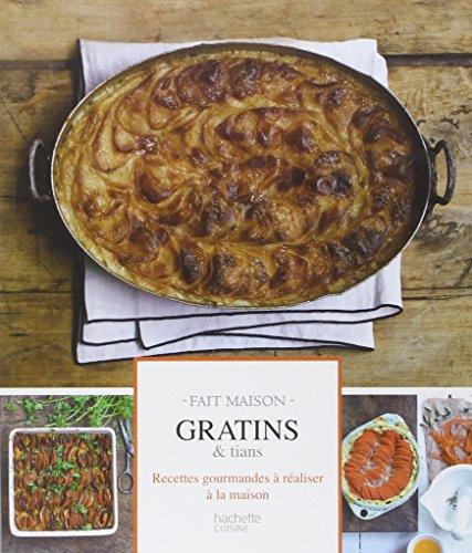 Gratins & tians : recettes gourmandes à réaliser à la maison