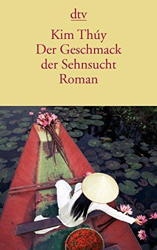 Der Geschmack der Sehnsucht: Roman (dtv Literatur)