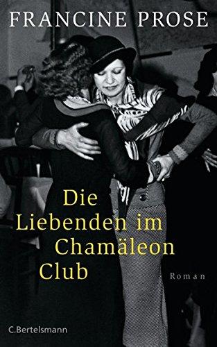 Die Liebenden im Chamäleon Club: Roman