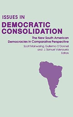 Issues in Democratic Consolidation: The New South American Democracies in Comparative Perspective (Kellogg Institute Democracy and Development)