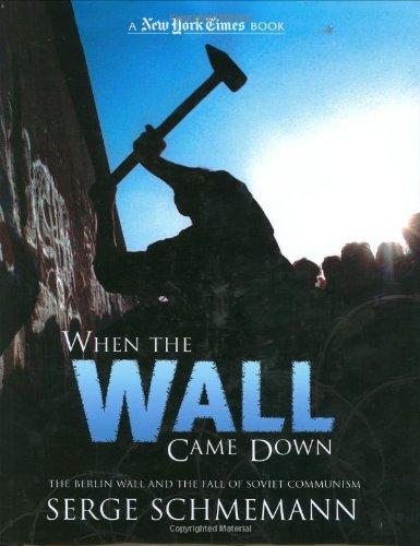 When the Wall Came Down: The Berlin Wall and the Fall of Communism (New York Times Book)