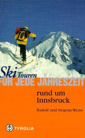 Skitouren für jede Jahreszeit rund um Innsbruck