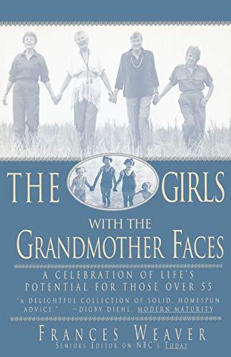 Girls with the Grandmother Faces, The: A Celebration of Life's Potential For Those Over 55