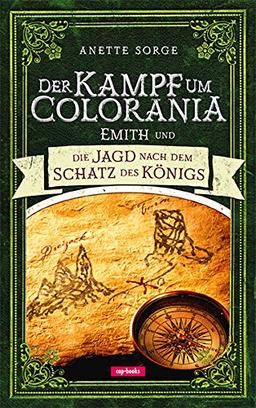 Der Kampf um Colorania (Band 3): Emith und die Jagd nach dem Schatz des Königs