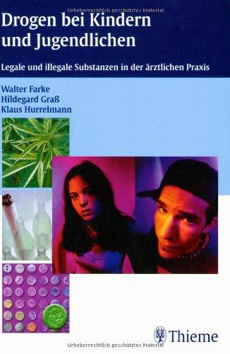 Drogen bei Kindern und Jugendlichen: Legale und illegale Substanzen in der ärztlichen Praxis