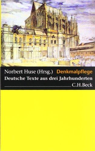 Denkmalpflege: Deutsche Texte aus drei Jahrhunderten