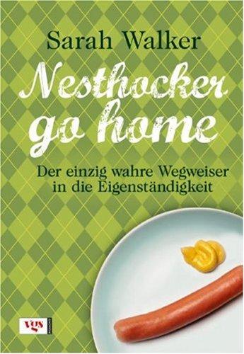 Nesthocker go home: Der einzig wahre Wegweiser in die Eigenständigkeit