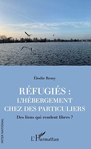 Réfugiés : l'hébergement chez des particuliers : des liens qui rendent libres ?